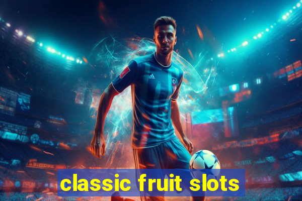 classic fruit slots